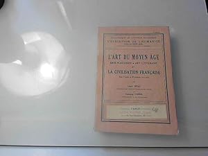 Image du vendeur pour L Art Du Moyen Age- Arts Plastiques & Litteraire Et La Civilisation Franaise mis en vente par JLG_livres anciens et modernes