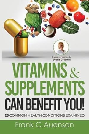 Seller image for Vitamins & Supplements Can Benefit YOU! 25 Common Health Conditions Examined [Soft Cover ] for sale by booksXpress