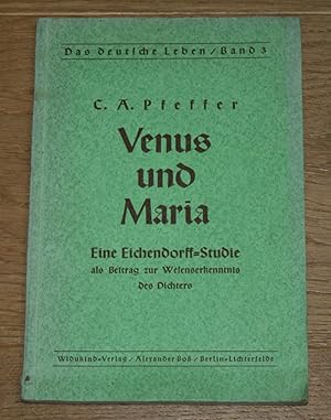 Venus und Maria: Eine Eichendorff-Studie als Beitrag zur Wesenserkenntnis des Dichters.