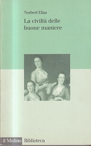 La civiltà delle buone maniere. La trasformazione dei costumi nel mondo aristocratico occidentale