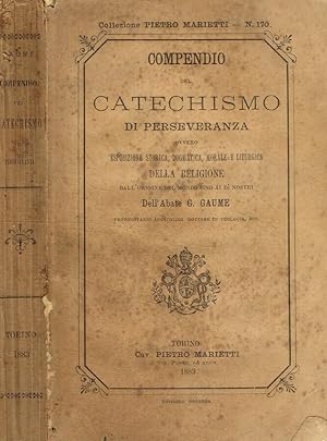 Compendio del catechismo di perseveranza ovvero esposizione storica, dogmatica, morale e liturgic...