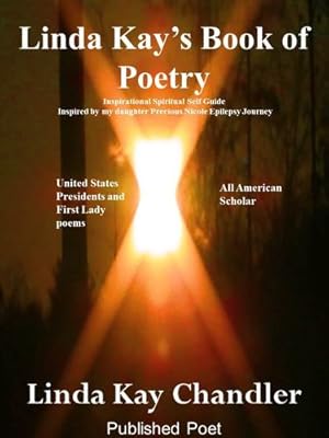 Seller image for Linda Kay's Book of Poetry: Inspirational Spiritual Self Guide Inspired by my daughter Precious Nicole Epilepsy Journey by chandler, linda kay, chandler, linda kay [Paperback ] for sale by booksXpress