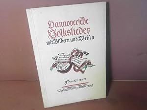 Hannoversche Volkslieder mit Bildern und Weisen. Im Auftrage des Deutschen Volksliederarchivs her...