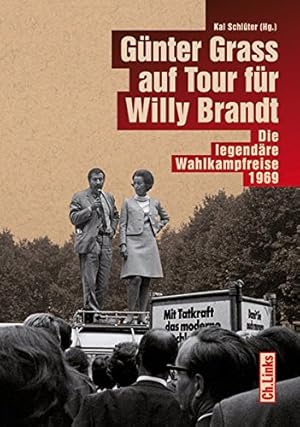 Bild des Verkufers fr Gnter Grass auf Tour fr Willy Brandt: Die legendre Wahlkampfreise 1969. zum Verkauf von nika-books, art & crafts GbR