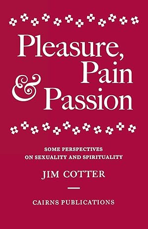 Bild des Verkufers fr Pleasure, Pain & Passion: Some Perspectives on Sexuality and Spirituality zum Verkauf von Redux Books