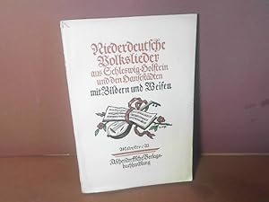 Niederdeutsche Volkslieder aus Schleswig-Holstein und den Hansestädten. Im Auftrage des Deutschen...