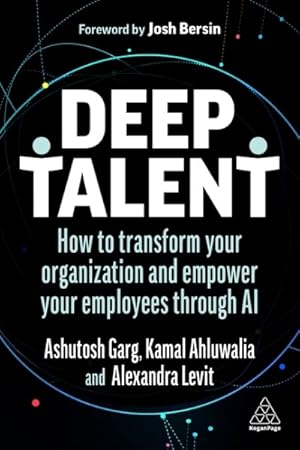 Bild des Verkufers fr Deep Talent : How to Transform Your Organization and Empower Your Employees Through Ai zum Verkauf von GreatBookPrices