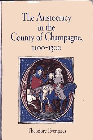 Seller image for The Aristocracy in the County of Champagne, 1100-1300 (The Middle Ages Series) for sale by Versandantiquariat Brigitte Schulz