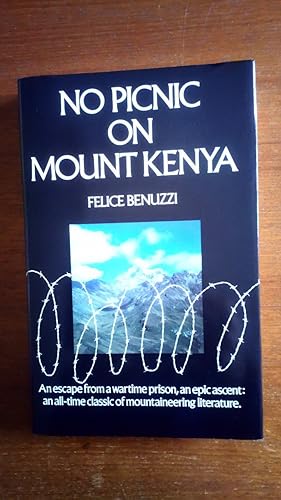 Image du vendeur pour No Picnic on Mount Kenya: An escape from a wartime prison, an epic ascent, an all-time classic of mountaineering literature mis en vente par Le Plessis Books