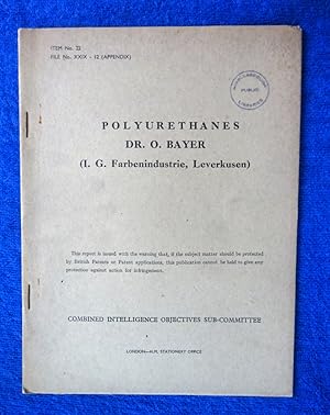 Image du vendeur pour CIOS File No. XXIX - 12 appendix. Polyurethanes. ( English translation of a lecture by Dr O. Bayer entitled 'Polyurethanes' given in 1941. Combined Intelligence Objectives Sub-Committee Report. Polyurethane. mis en vente par Tony Hutchinson