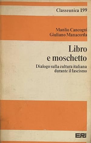 Seller image for Libro e moschetto. Dialogo sulla culture italiana durante il fascismo for sale by librisaggi