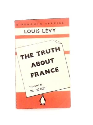 Seller image for The Truth About France (Translation by W. Pickles) for sale by World of Rare Books