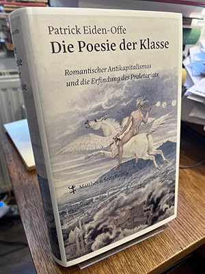 Seller image for Die Poesie der Klasse. Romantischer Antikapitalismus und die Erfindung des Proletariats. for sale by Altstadt-Antiquariat Nowicki-Hecht UG