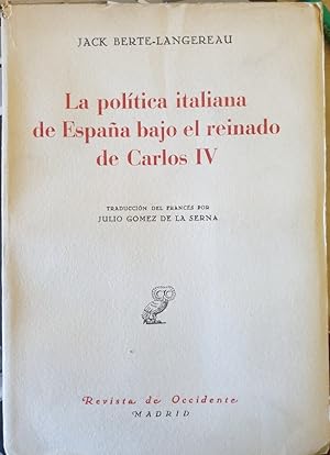 Image du vendeur pour LA POLITICA ITALIANA DE ESPAA BAJO EL REINADO DE CARLOS IV. mis en vente par Libreria Lopez de Araujo