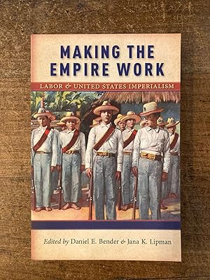 Immagine del venditore per Making the Empire Work Labour & United States Imperialism venduto da Tombland Bookshop