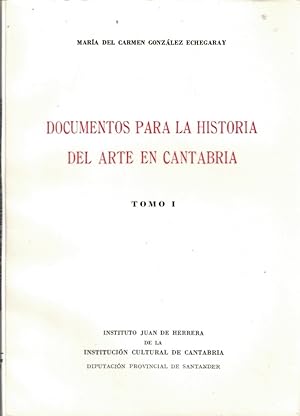 Imagen del vendedor de DOCUMENTOS PARA LA HISTORIA DEL ARTE EN CANTABRIA. Tomo I a la venta por Librera Torren de Rueda