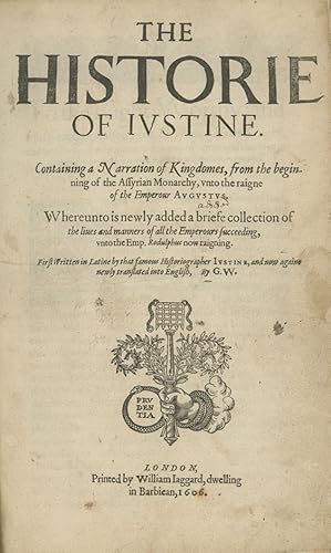 The Historie of Justine. Containing a Narration of Kingdomes, from the Beginning of the Assyrian ...