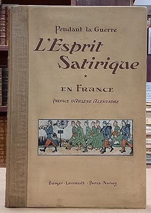 Pendant la Gueere. L'esprit satirique en France. Préface d'Arène Alexandre