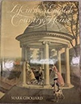 Life in the English Country House - A Social and Architectural History