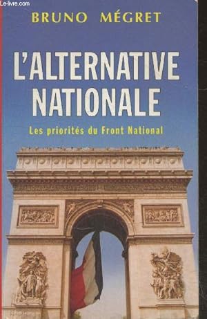 L'alternative nationale : Les priorités du Front National (Collection "Idées en poche") - avec en...