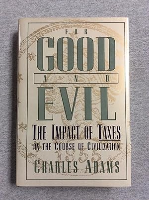 Seller image for For Good And Evil: The Impact Of Taxes On The Course Of Civilization for sale by Book Nook