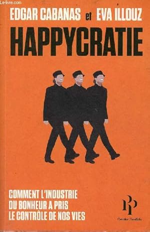Imagen del vendedor de Happycratie comment l'industrie du bonheur  pris le contrle de nos vies. a la venta por Le-Livre