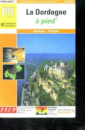 Image du vendeur pour La dordogne a pied : dordogne, perigord : 41 promenades et randonnees - collections "les departements de france a pied" - topo guide mis en vente par Le-Livre