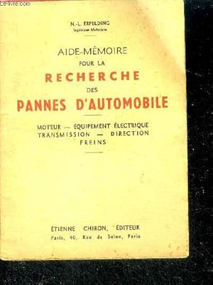 Seller image for Aide mmoire pour la recherche des pannes d'automobiles - moteur, equipement electrique, transmission, direction, freins for sale by Le-Livre