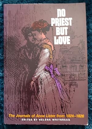 Seller image for No Priest But Love: The Jounals of Anne Lister, 1824-1826 for sale by Cadeby Books