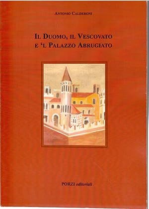 Immagine del venditore per Il Duomo, Il Vescovato e 'l Palazzo Abbrugiato venduto da Il Salvalibro s.n.c. di Moscati Giovanni