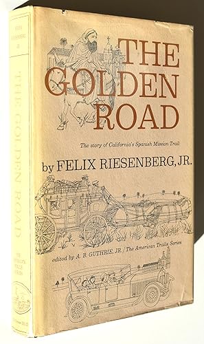 THE GOLDEN ROAD The Story Of California's Spanish Mission Trail