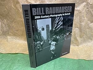 Bill Rauhauser 20th Century Photography in Detroit ( signed )