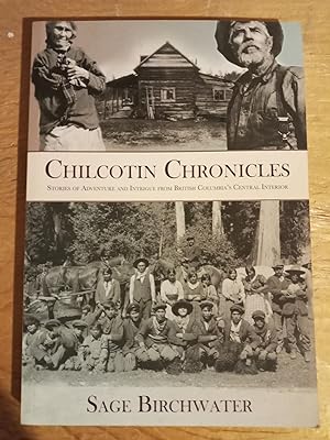 Chilcotin Chronicles: Stories of Adventure and Intrigue from British Columbia's Central Interior