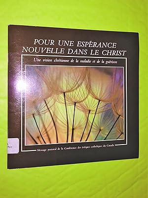 Seller image for Pour une esprance nouvelle dans le christ: une vision chrtienne de la maladie et de la gurison for sale by Livresse