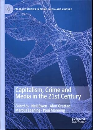 Seller image for Capitalism, Crime and Media in the 21st Century (Palgrave Studies in Crime, Media and Culture) for sale by Turgid Tomes