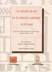 Seller image for LA DCADA DE ORO EN LA COMEDIA ESPAOLA (1630-1640)ACTAS DE LAS XIX JORNADAS DE TEATRO CLSICO, ALMAGRO, 9, 10 Y 11 DE JULIO (CORRAL DE COMEDIAS) for sale by Librera Circus