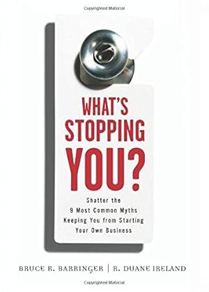 Immagine del venditore per What's Stopping You?: Shatter the 9 Most Common Myths Keeping You from Starting Your Own Business venduto da WeBuyBooks