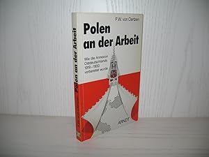 Imagen del vendedor de Polen an der Arbeit: Wie die Annexion Ostdeutschlands 1919 - 1933 vorbereitet wurde. a la venta por buecheria, Einzelunternehmen