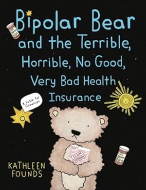 Bild des Verkufers fr Bipolar Bear and the Terrible, Horrible, No Good, Very Bad Health Insurance: A Fable for Grownups by Founds, Kathleen [Paperback ] zum Verkauf von booksXpress