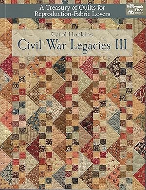 Civil War Legacies III: A Treasury of Quilts for Reproduction-Fabric Lovers (That Patchwork Place)