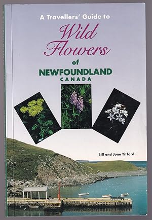 Imagen del vendedor de A Traveller's Guide to Wild Flowers of Newfoundland Canada a la venta por Riverwash Books (IOBA)