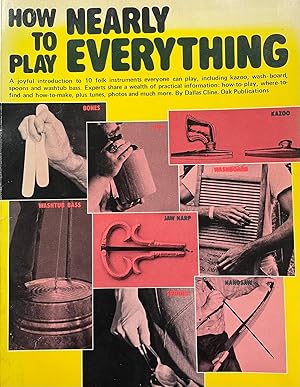 Bild des Verkufers fr How to Play Nearly Everything: from Bones and Spoons to the Washtub Bass zum Verkauf von BookMarx Bookstore