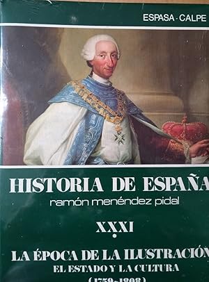 HISTORIA DE ESPAÑA RAMÓN MENÉNDEZ PIDAL Tomo XXXI Volumen 1 LA ÉPOCA DE LA ILUSTRACIÓN - EL ESTAD...