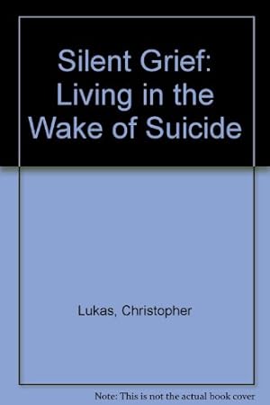 Bild des Verkufers fr Silent Grief: Living In The Wake Of Suicide zum Verkauf von WeBuyBooks