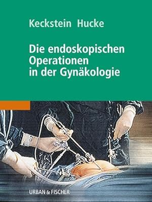 Seller image for Die endoskopischen Operationen in der Gynkologie : Studienausgabe for sale by AHA-BUCH GmbH