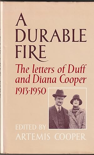 A DURABLE FIRE: The Letters of Duff and Diana Cooper 1913 - 1950