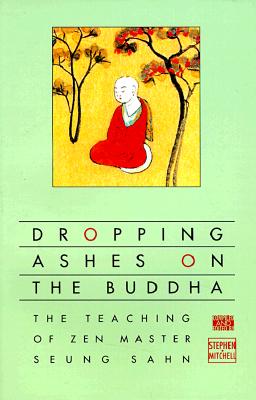 Imagen del vendedor de Dropping Ashes on the Buddha: The Teachings of Zen Master Seung Sahn (Paperback or Softback) a la venta por BargainBookStores