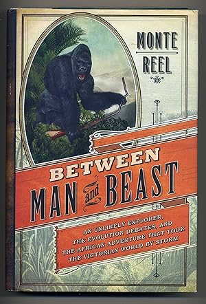 Seller image for Between Man and Beast : An Unlikely Explorer, The Evolution Debates, and the African Adventure that Took the Victorian World by Storm for sale by PROBERTABOOKS