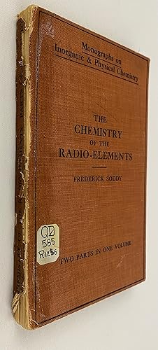 Seller image for The Chemistry of the Radio-Elements, Two Parts in One Volume (Monographs on Inorganic & Physical Chemistry) for sale by Gordon Kauffman, Bookseller, LLC
