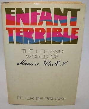 Image du vendeur pour Enfant Terrible: The Life and World of Maurice Utrillo mis en vente par Easy Chair Books
